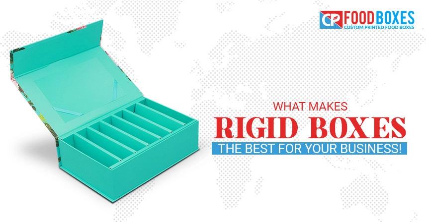 What Makes Custom Rigid Boxes the Best for Your Business!