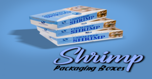 6 Ways To Uplift Your Business With Custom Shrimp Boxes