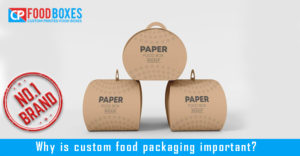 Why is custom food packaging important?