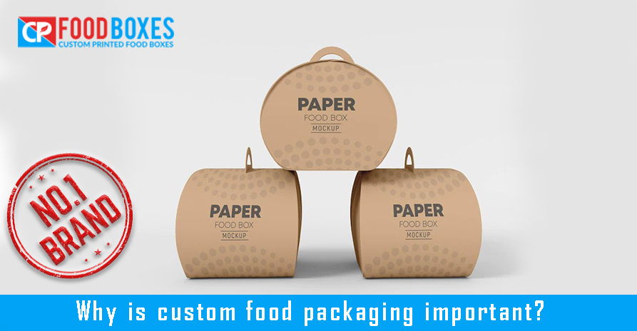Why is custom food packaging important?