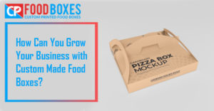 How Can You Grow Your Business with Custom Made Food Boxes?