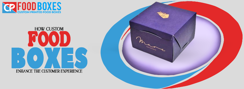 How Custom Food Boxes Enhance the Customer Experience